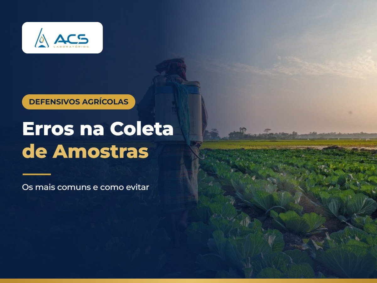 Erros Mais Comuns na Coleta de Amostras de Defensivos Agrícolas e Como Evitar